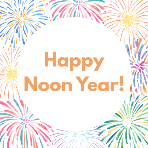 Happy Noon Year!